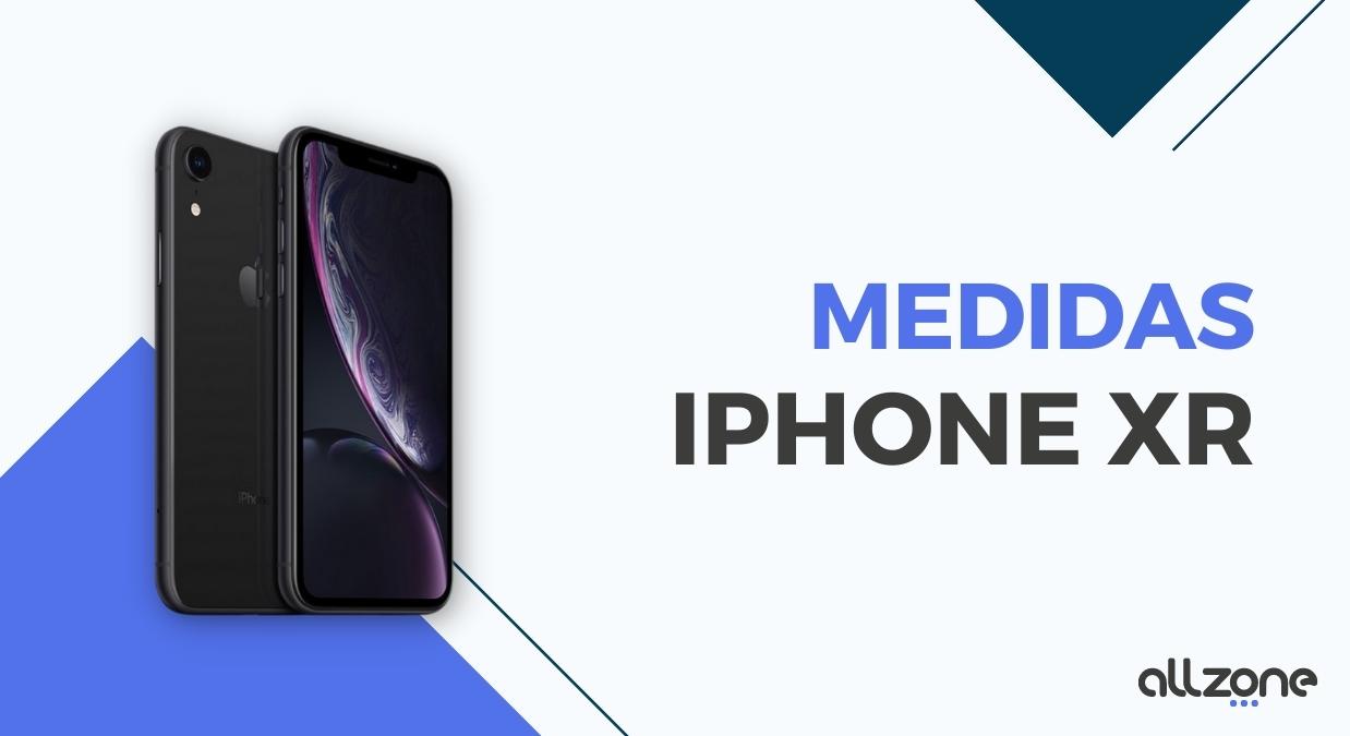 iPhone XR  Medidas y Tamaños - Allzone