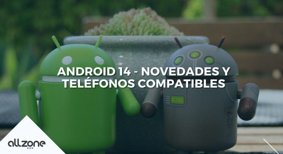 Android 14 - Novedades y teléfonos compatibles