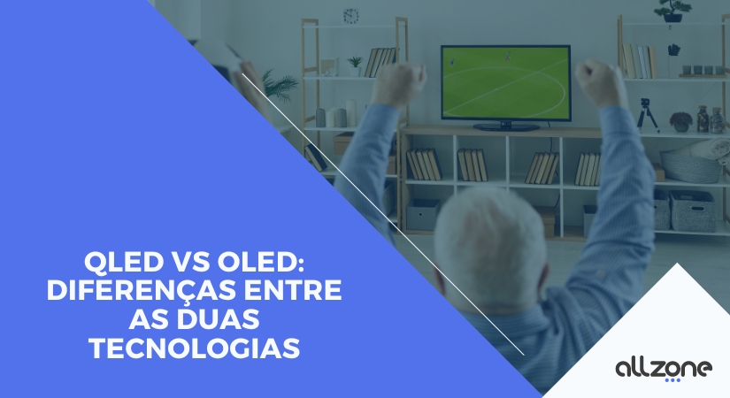 QLED vs OLED: Diferenças entre as duas tecnologias QLED vs OLED: Diferenças entre as duas tecnologias