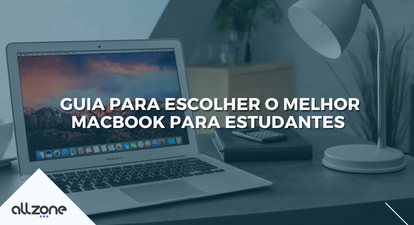 Guia para escolher o Melhor MacBook para Estudantes