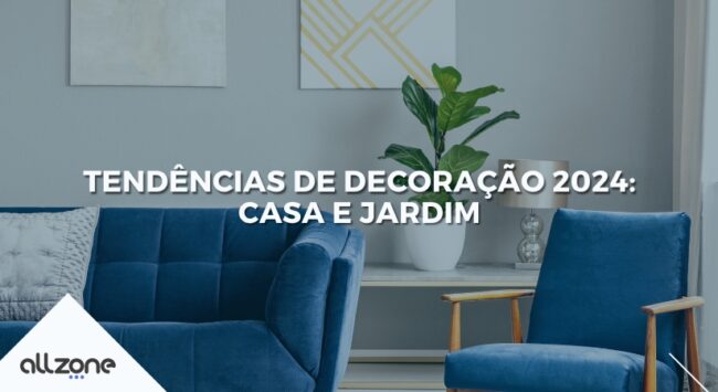 Tendências de Decoração 2024: Casa e Jardim