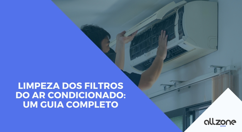 Limpeza dos filtros do ar condicionado: um guia completo Limpeza dos filtros do ar condicionado: um guia completo