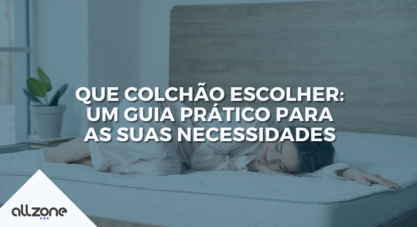 Que colchão escolher: um guia prático para as suas necessidades