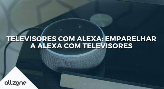 Televisores com Alexa: Emparelhar a Alexa com televisores