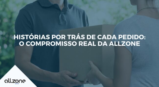 Histórias por trás de cada pedido: o compromisso real da Allzone